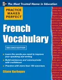 Practica face perfect vocabularul francez - Practice Make Perfect French Vocabulary