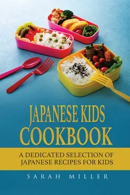Carte de bucate japoneză pentru copii: O selecție dedicată de rețete japoneze pentru copii - Japanese Kids Cookbook: A Dedicated Selection of Japanese Recipes for Kids