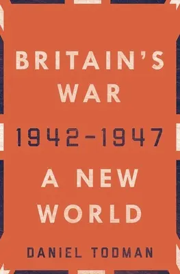 Războiul Marii Britanii: O lume nouă, 1942-1947 - Britain's War: A New World, 1942-1947