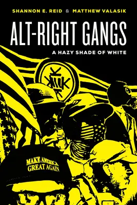 Bandele Alt-Right: O nuanță neclară de alb - Alt-Right Gangs: A Hazy Shade of White