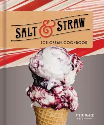 Carte de bucate pentru înghețată Salt & Straw - Salt & Straw Ice Cream Cookbook