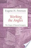 Lucrarea unghiurilor: Forma integrității pastorale (The Shape of Pastoral Integrity) - Working the Angles: The Shape of Pastoral Integrity