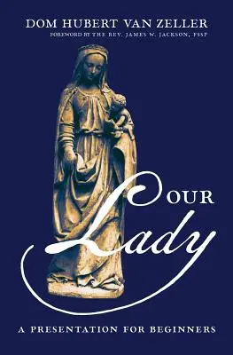 Doamna noastră: O prezentare pentru începători - Our Lady: A Presentation for Beginners