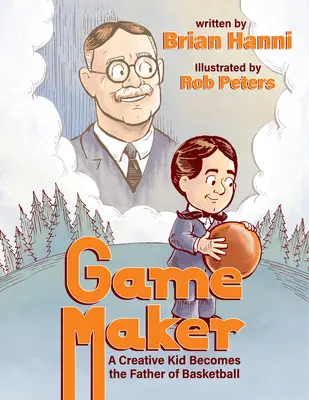 Game Maker: Un copil creativ devine tatăl baschetului - Game Maker: A Creative Kid Becomes the Father of Basketball