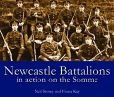 Batalioanele Newcastle - În acțiune pe Somme - Newcastle Battalions - In Action on the Somme