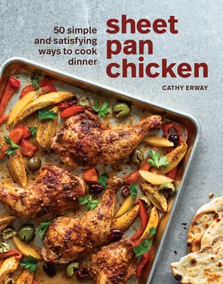 Sheet Pan Chicken: 50 de moduri simple și satisfăcătoare de a găti cina [O carte de bucate] - Sheet Pan Chicken: 50 Simple and Satisfying Ways to Cook Dinner [A Cookbook]