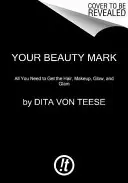 Marca ta de frumusețe: Ghidul suprem al farmecului excentric - Your Beauty Mark: The Ultimate Guide to Eccentric Glamour