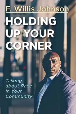 Holding Up Your Corner: Vorbind despre rasă în comunitatea ta - Holding Up Your Corner: Talking about Race in Your Community