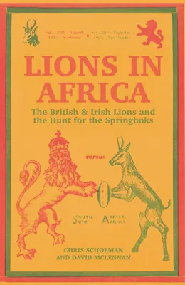 Lions in Africa: The British & Irish Lions and the Hunt for the Springboks (Leii britanici și irlandezi și vânătoarea pentru Springboks) - Lions in Africa: The British & Irish Lions and the Hunt for the Springboks