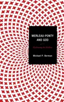 Merleau-Ponty și Dumnezeu: Sfințirea golului - Merleau-Ponty and God: Hallowing the Hollow