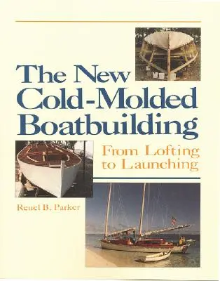Noul Cold-Molded Boatbuilding: De la lofting la lansare - The New Cold-Molded Boatbuilding: From Lofting to Launching