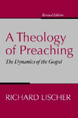 Teologia predicării: Dinamica Evangheliei (Theology of Preaching: The Dynamics of the Gospel) - Theology of Preaching: The Dynamics of the Gospel