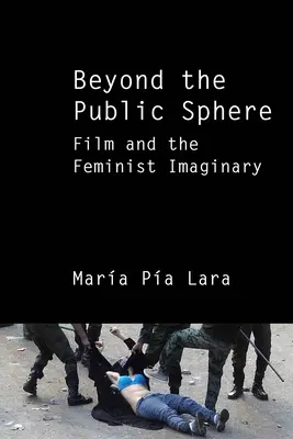 Dincolo de sfera publică: Filmul și imaginarul feminist - Beyond the Public Sphere: Film and the Feminist Imaginary