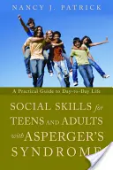 Abilități sociale pentru adolescenți și adulți cu sindromul Asperger: Un ghid practic pentru viața de zi cu zi - Social Skills for Teenagers and Adults with Asperger's Syndrome: A Practical Guide to Day-To-Day Life