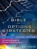 Biblia strategiilor de opțiuni: Ghidul definitiv pentru strategii practice de tranzacționare - The Bible of Options Strategies: The Definitive Guide for Practical Trading Strategies