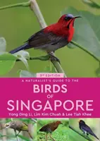 Ghidul naturalist al păsărilor din Singapore (A Naturalist's Guide to the Birds of Singapore) - A Naturalist's Guide to the Birds of Singapore