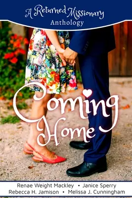 Întoarcerea acasă: O antologie a misionarilor reîntorși - Coming Home: A Returned Missionary Anthology