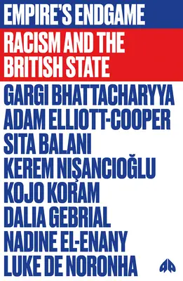 Jocul final al imperiului: Rasismul și statul britanic - Empire's Endgame: Racism and the British State