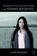 Femeile fotograf și estetica feministă - Women Photographers and Feminist Aesthetics