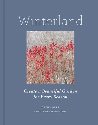 Winterland: Creați o grădină frumoasă pentru fiecare anotimp - Winterland: Create a Beautiful Garden for Every Season