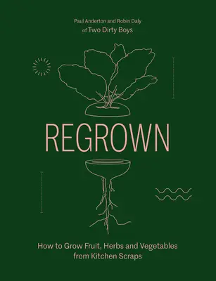 Regrown: Cum să crești o grădină pe pervazul ferestrei tale - Regrown: How to Grow a Garden on Your Windowsill