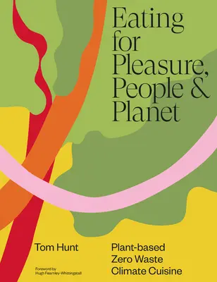 Mâncatul pentru plăcere, oameni și planetă - Eating for Pleasure, People & Planet