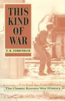 This Kind of War: Istoria clasică a războiului din Coreea, ediția aniversară de cincizeci de ani - This Kind of War: The Classic Korean War History, Fiftieth Anniversary Edition