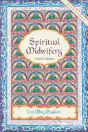 Moașa spirituală: Ediția a patra - Spiritual Midwifery: Fourth Edition