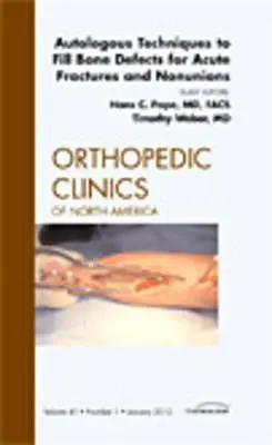 Autologous Techniques to Fill Bone Defects for Acute Fractures and Nonunions, an Issue of Orthopedic Clinics, 41