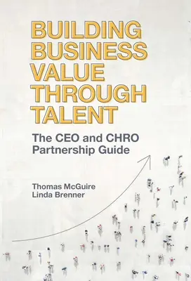 Building Business Value Through Talent: Ghidul de parteneriat între director general și director adjunct - Building Business Value Through Talent: The CEO and Chro Partnership Guide