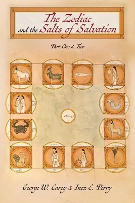 Zodiacul și sărurile mântuirii: Părțile unu și doi - The Zodiac and the Salts of Salvation: Parts One and Two