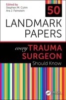 50 de lucrări de referință pe care orice chirurg de traumă ar trebui să le cunoască - 50 Landmark Papers Every Trauma Surgeon Should Know