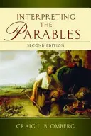 Interpretarea parabolelor (ediția a doua) - Interpreting the Parables (Second Edition)