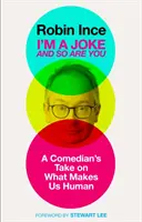 I'm a Joke and So Are You: Reflecții asupra umorului și umanității - I'm a Joke and So Are You: Reflections on Humour and Humanity