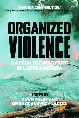 Violența organizată: Războiul capitalist în America Latină - Organized Violence: Capitalist Warfare in Latin America