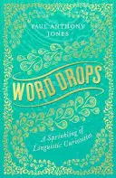 Picături de cuvinte - Un strop de curiozități lingvistice - Word Drops - A Sprinkling of Linguistic Curiosities