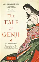 The Tale of Genji: Prima traducere autentică a celui mai vechi roman din lume - The Tale of Genji: The Authentic First Translation of the World's Earliest Novel