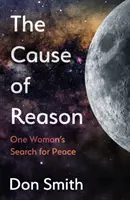 Cause of Reason - Căutarea păcii de către o femeie - Cause of Reason - One Woman's Search for Peace