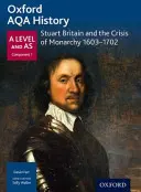 Oxford AQA History for A Level: Marea Britanie Stuart și criza monarhiei 1603-1702 - Oxford AQA History for A Level: Stuart Britain and the Crisis of Monarchy 1603-1702
