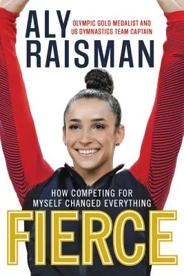 Fierce: Cum competiția pentru mine însămi a schimbat totul - Fierce: How Competing for Myself Changed Everything