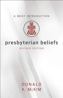 Credințe prezbiteriane, ediție revizuită - Presbyterian Beliefs, Revised Edition