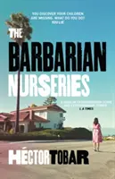 Barbarian Nurseries - Un roman șocant și de neuitat despre diferențele de clasă în America zilelor noastre - Barbarian Nurseries - A shocking and unforgettable novel about class differences in modern-day America