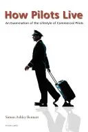 Cum trăiesc piloții: O examinare a stilului de viață al piloților comerciali - How Pilots Live: An Examination of the Lifestyle of Commercial Pilots