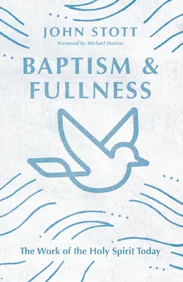 Botezul și plinătatea: Lucrarea Duhului Sfânt astăzi - Baptism and Fullness: The Work of the Holy Spirit Today
