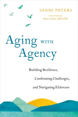 Îmbătrânirea cu agenție: Construirea rezilienței, înfruntarea provocărilor și navigarea în îngrijirea vârstnicilor - Aging with Agency: Building Resilience, Confronting Challenges, and Navigating Eldercare