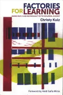 Fabrici pentru învățare: Realizarea rasei, clasei și inegalității în Academia neoliberală - Factories for Learning: Making Race, Class and Inequality in the Neoliberal Academy