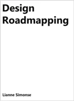 Design Roadmapping: Ghid pentru tehnici de previziune a viitorului - Design Roadmapping: Guidebook for Future Foresight Techniques
