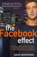 Efectul Facebook - Povestea reală din interior a lui Mark Zuckerberg și a companiei cu cea mai rapidă creștere din lume - Facebook Effect - The Real Inside Story of Mark Zuckerberg and the World's Fastest Growing Company