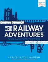 Aventurile feroviare: Loc, trenuri, oameni și stații - The Railway Adventures: Place, Trains, People and Stations