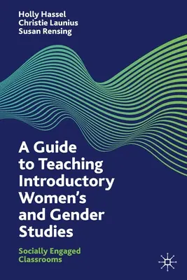 A Guide to Teaching Introductory Women's and Gender Studies: Săli de clasă cu implicare socială - A Guide to Teaching Introductory Women's and Gender Studies: Socially Engaged Classrooms
